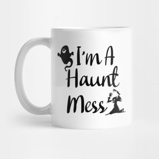 I'm A Haunt Mess Mug